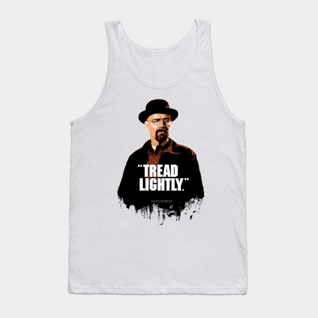 Walter White/Heisenberg - TREAD LIGHTLY - Breaking Bad Tank Top by MannArtt